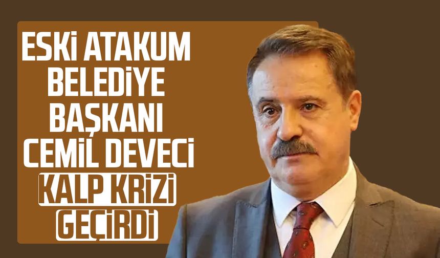 Eski Atakum Belediye Başkanı Cemil Deveci kalp krizi geçirdi