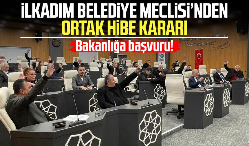 İlkadım Belediye Meclisi’nden ortak hibe kararı!