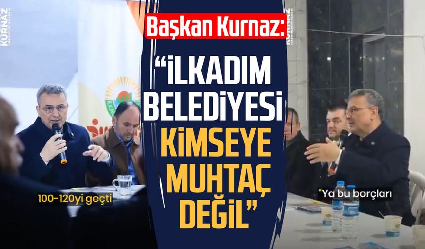 Başkan İhsan Kurnaz: “İlkadım Belediyesi kimseye muhtaç değil”
