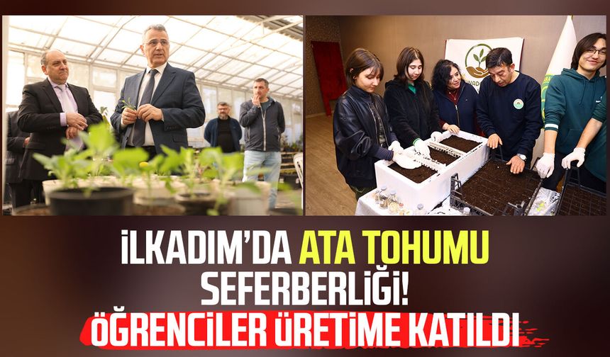 İlkadım’da ata tohumu seferberliği! Öğrenciler üretime katıldı