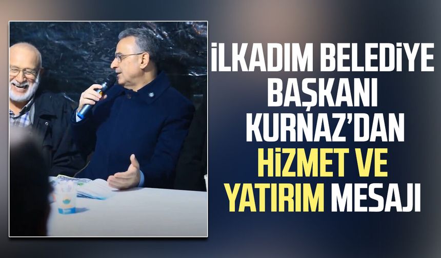 İlkadım'da Başkan İhsan Kurnaz’dan hizmet ve yatırım mesajı