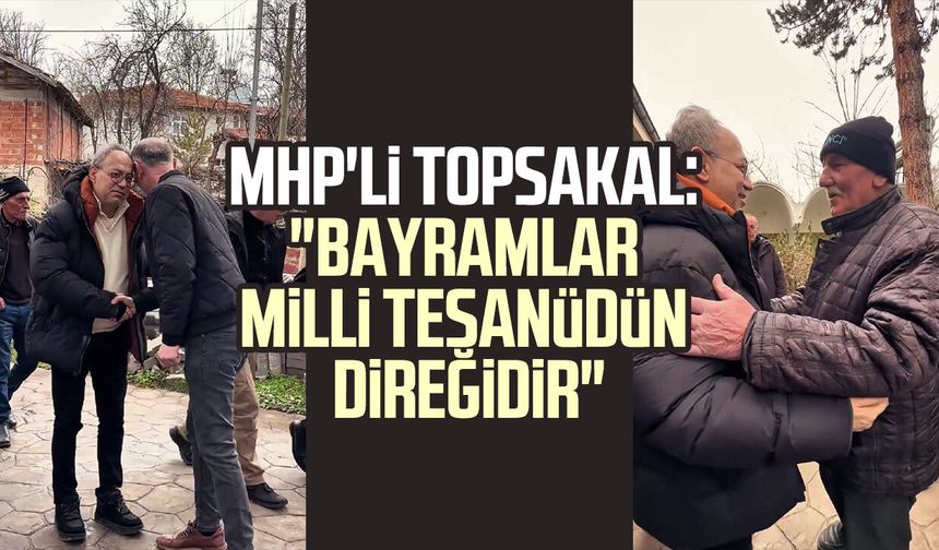 MHP'li İlyas Topsakal: "Bayramlar milli tesanüdün direğidir"