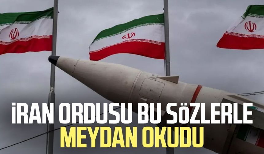 İran ordusu bu sözlerle meydan okudu