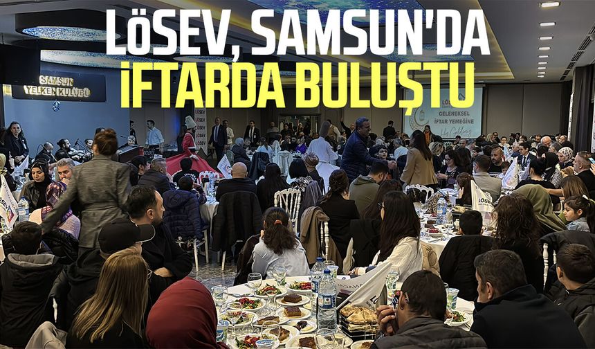 LÖSEV, Samsun'da iftarda buluştu