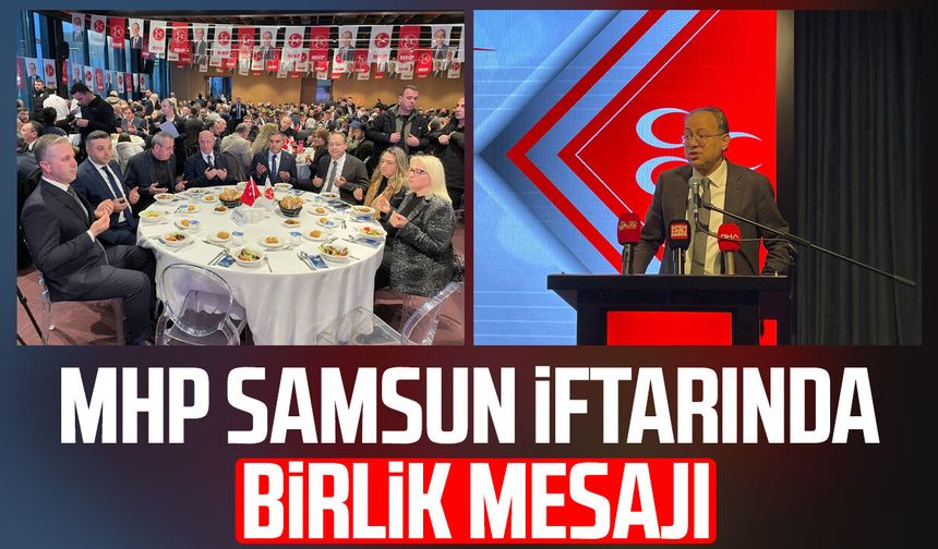 MHP Samsun iftarında birlik mesajı