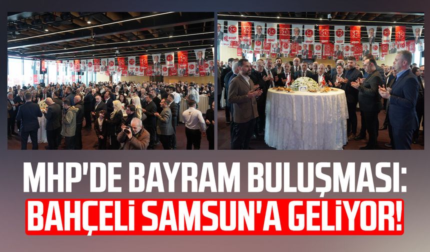 MHP'de bayram buluşması: Devlet Bahçeli Samsun'a geliyor!