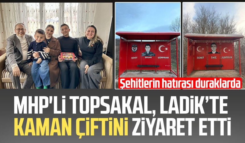 MHP'li İlyas Topsakal, Ladik’te Kaman çiftini ziyaret etti