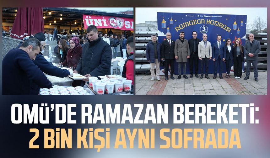 OMÜ’de Ramazan bereketi: 2 bin kişi aynı sofrada
