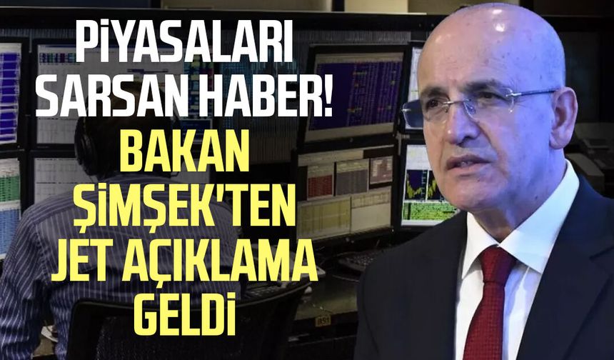 Piyasaları sarsan haber! Bakan Şimşek'ten jet açıklama geldi