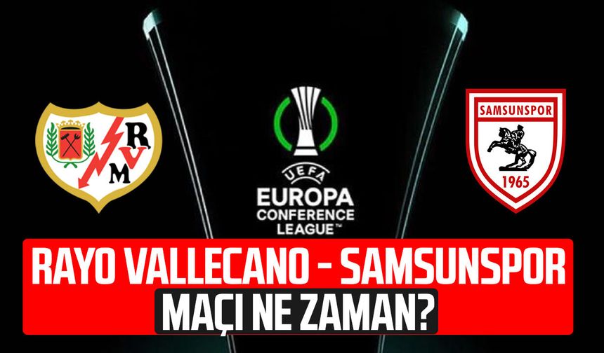 Rayo Vallecano - Samsunspor maçı ne zaman? Nerede?