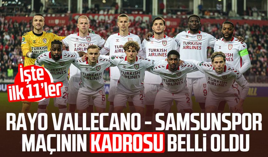 Rayo Vallecano - Samsunspor maçının ilk 11'leri belli oldu!