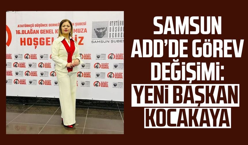 Samsun ADD’de görev değişimi: Yeni başkan Havva Kocakaya