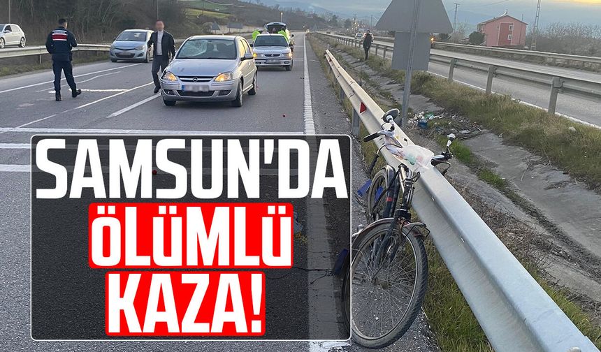 Samsun'da ölümlü kaza! Bisiklet sürücüsü hayatını kaybetti