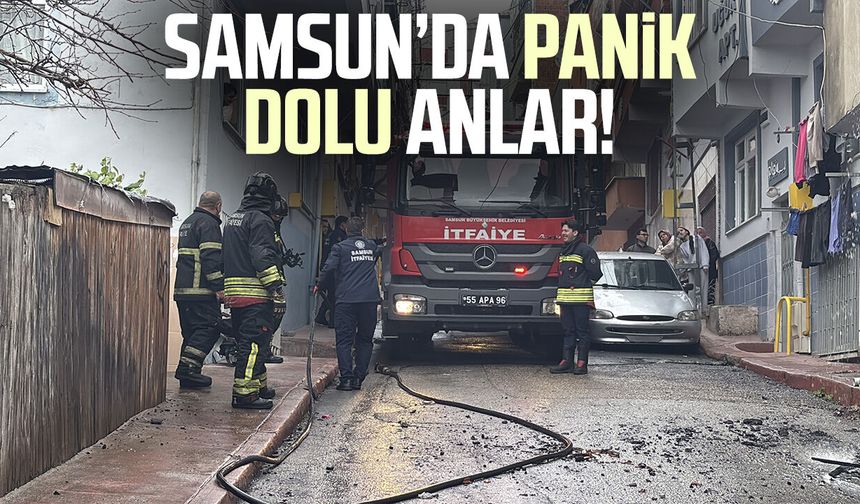 Samsun Fevzi Çakmak Mahallesi'nde panik dolu anlar!
