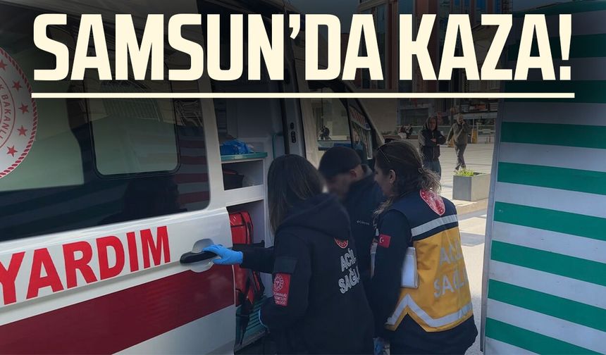Samsun Kazımpaşa Caddesi'nde kaza!