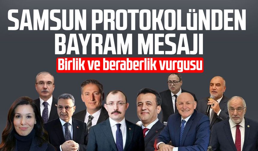 Samsun protokolünden bayram mesajı: Birlik ve beraberlik vurgusu