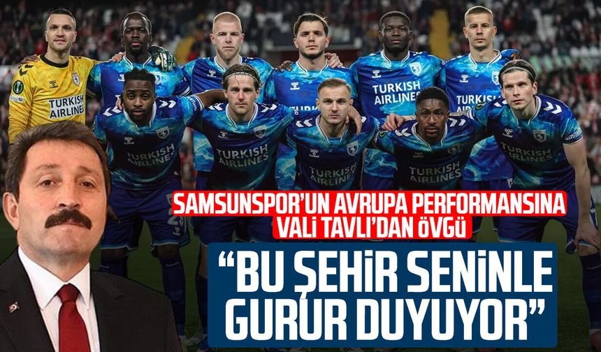 Vali Orhan Tavlı’dan Samsunspor’a gurur mesajı!