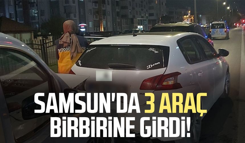 Samsun'da 3 araç birbirine girdi! 3 yaralı