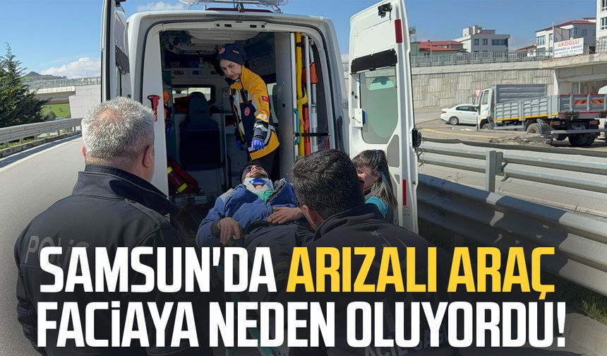 Samsun'da arızalı araç faciaya neden oluyordu!