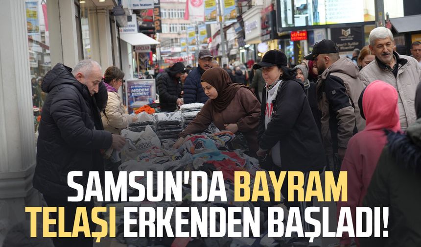 Samsun'da bayram telaşı erkenden başladı
