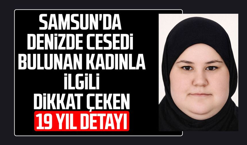 Samsun'da denizde cesedi bulunan Ceren Kıvrak ile ilgili yeni detaylar
