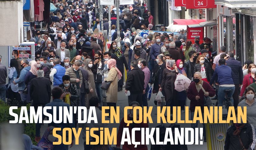 Samsun'da en çok kullanılan soy isim açıklandı!