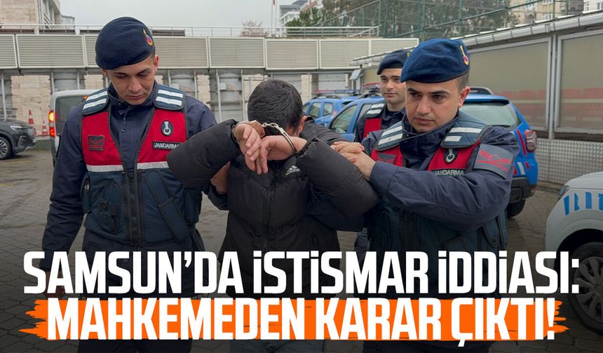 Samsun’da istismar iddiası: Mahkemeden karar çıktı!