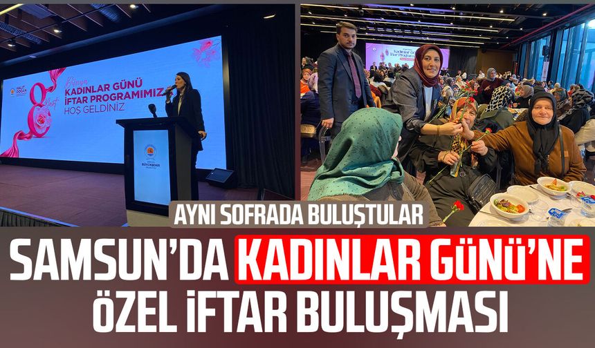 Samsun’da Kadınlar Günü’ne özel iftar buluşması
