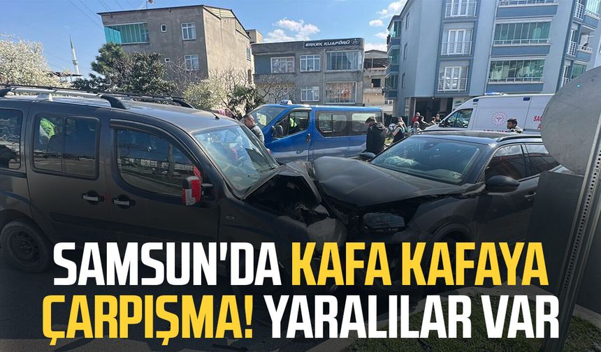 Samsun'da kafa kafaya çarpışma: Yaralılar var