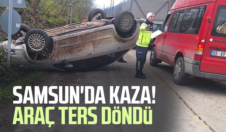 Samsun'da grup yolunda kaza! Araç ters döndü