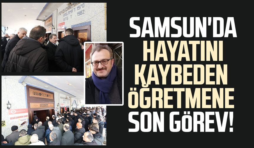 Samsun'da öğretmen Yunus Aslantürk'e son görev!