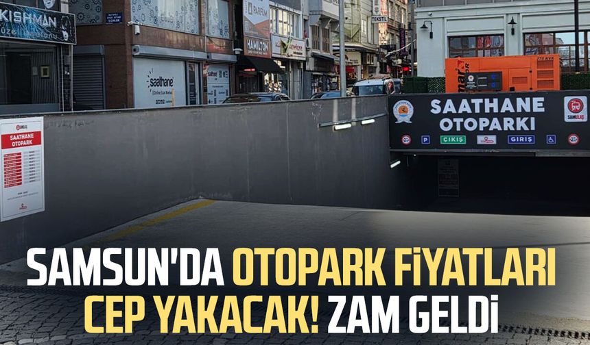Samsun'da otopark fiyatları cep yakacak! Zam geldi