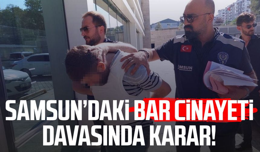 Samsun'da Ramazan Başaran cinayetinde mahkemeden ağırlaştırılmış müebbet kararı