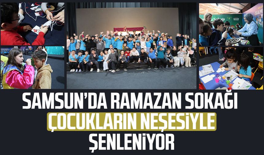 Samsun'da Ramazan Sokağı çocukların neşesiyle şenleniyor