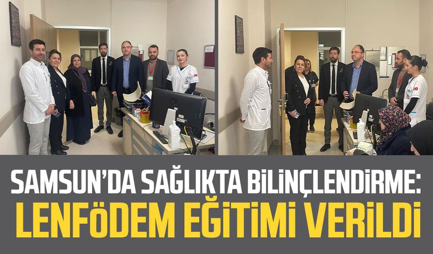 Samsun’da sağlıkta bilinçlendirme: Lenfödem eğitimi verildi