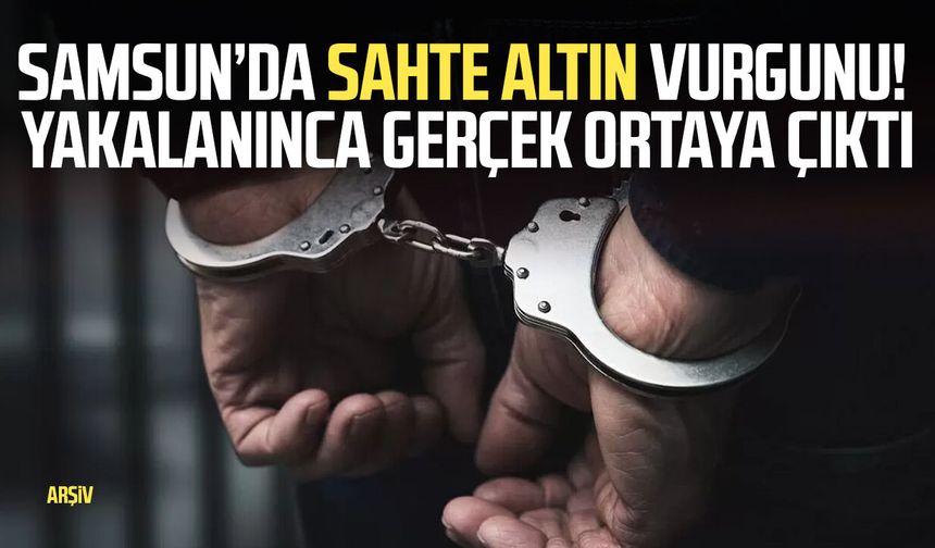 Samsun'da sahte altın vurgunu! 2 gözaltı