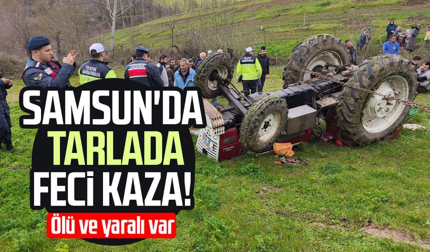 Samsun'da tarlada feci kaza! Muhammed Osma hayatını kaybetti