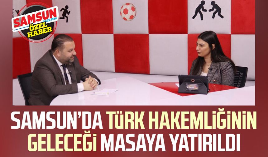 Samsun’da Türk hakemliğinin geleceği masaya yatırıldı