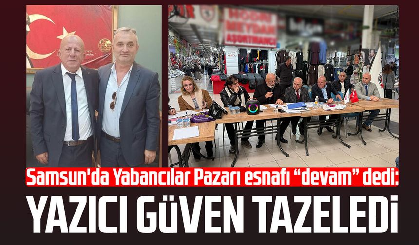 Samsun'da Yabancılar Pazarı esnafı “devam” dedi: Ramazan Yazıcı güven tazeledi