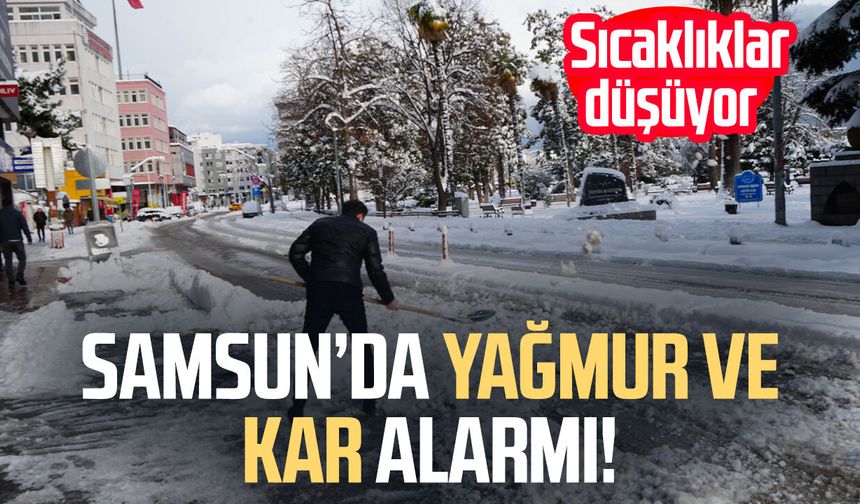 Samsun'da yağmur ve kar var! Sıcaklıklar düşüyor