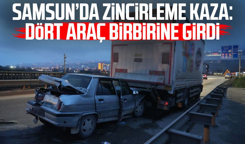 Samsun’da zincirleme kaza: Dört araç birbirine girdi