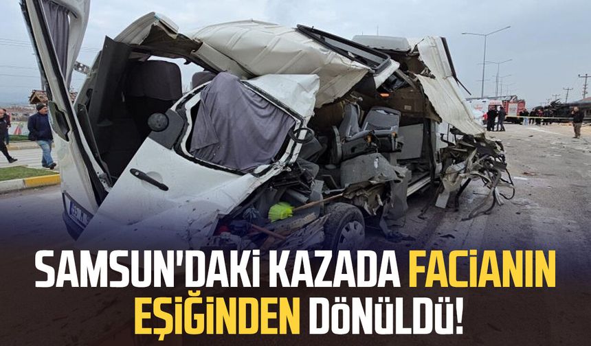 Samsun'daki kazada facianın eşiğinden dönüldü!