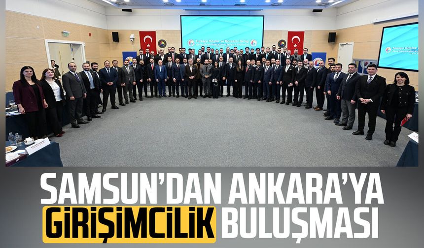 Samsun’dan Ankara’ya girişimcilik buluşması