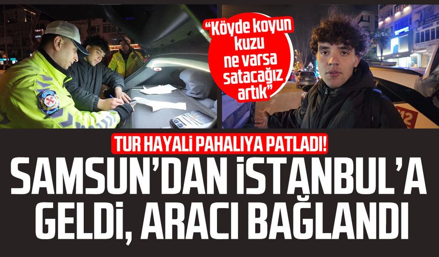 Bir tur pahalıya patladı! Samsun’dan geldi, aracı bağlandı