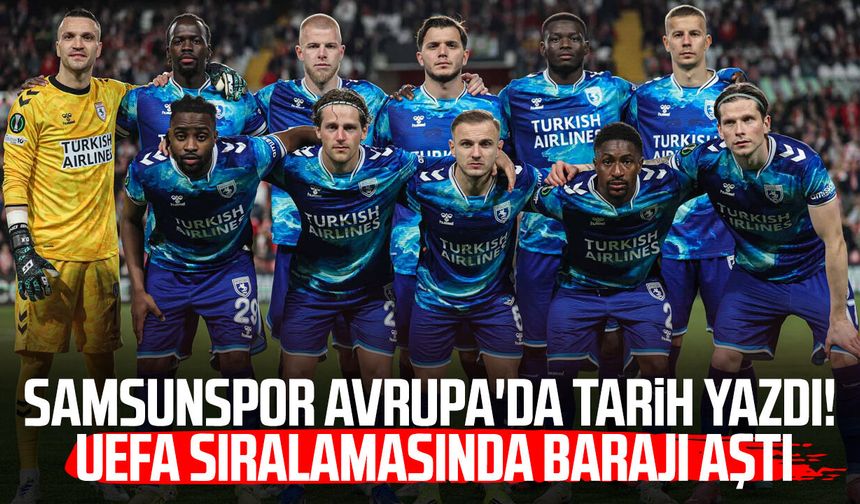 Samsunspor Avrupa'da tarih yazdı! UEFA sıralamasında barajı aştı