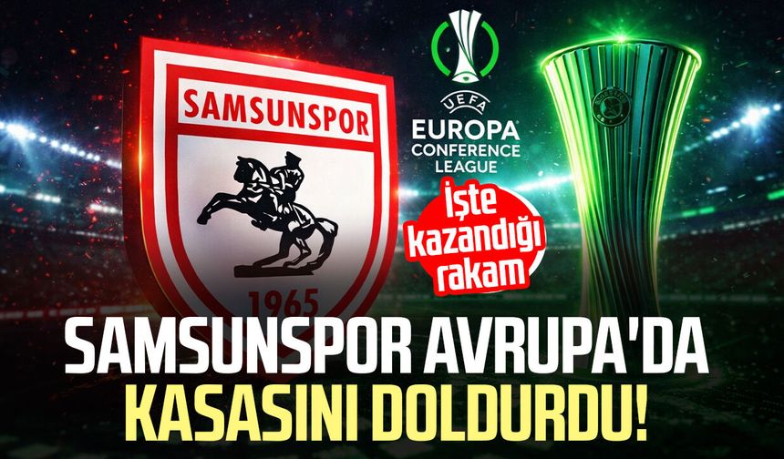 Samsunspor Avrupa'da kasasını doldurdu! İşte kazandığı rakam