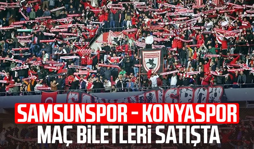 Samsunspor - Konyaspor maç biletleri satışta!