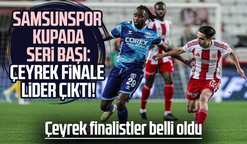 Samsunspor kupada seri başı: Çeyrek finale lider çıktı!