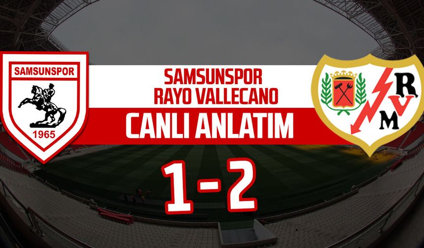 Samsunspor - Rayo Vallecano maçının canlı anlatımı: 1-2