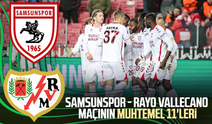 Samsunspor - Rayo Vallecano maçının muhtemel 11'leri